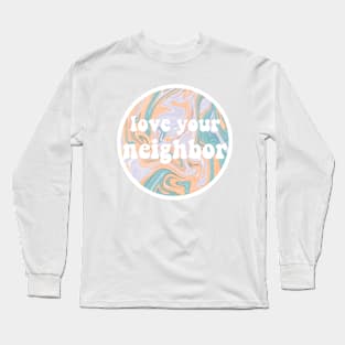 love your neighbor Long Sleeve T-Shirt